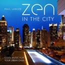 Zen in the City: Cool Music for Your Urban Oasis - CD
