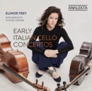 Elinor Frey: Early Italian Cello Concertos - CD