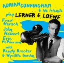 Adrian Cunningham & His Friends Play Lerner & Loewe - CD