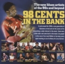98 cents in the bank: The new blues of the 90s and beyond - CD