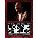 The Blues Soul of Lonnie Shields: Live at the 100 Club London - DVD