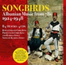 Songbirds: Albanian Music from 78s - 1924-1948 - CD