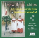 I Saw Three Ships: Christmas Carols from Guilford Cathedral - CD