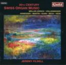 20th Century Swiss Organ Music (Filsell) - CD