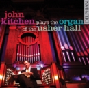 John Kitchen Plays the Organ of the Usher Hall - CD