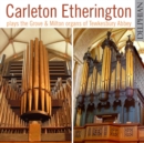 Carleton Etherington Plays the Grove & Milton Organs... - CD