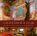 Gaudeamus Igitur: John Kitchen Plays the Organ of the McEwan Hall - CD