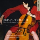 Beyond Twilight: Music for Cello & Piano By Female Composers - CD