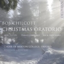 Bob Chilcott: Christmas Oratorio - CD