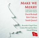 Make We Merry: Christmas Music for Upper Voices - CD