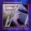 Eversound Presents Strings of Beauty: Celebrating the Magic of the Guitar - CD