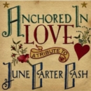 Anchored in Love: A Tribute to June Carter Cash - CD