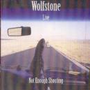 Wolfstone...Live!: Not Enough Shouting - CD