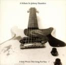 A Tribute to Johnny Thunders, I Only Wrote This Song for You - CD