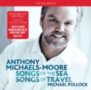 Anthony Michaels-Moore: Songs of the Sea/Songs of Travel - CD