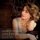 Irina Muresanu Plays Violeta Dinescu: Solo Violin Works - CD