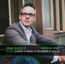 Iman: Album III: Plays Huber - Berg - Feldman - Jolas - CD