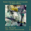Bass Clarinet and Friends: A Miscellany - CD