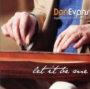 Dan Evans: Let It Be Me - CD