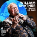 William Shatner: So Fragile, So Blue - Vinyl