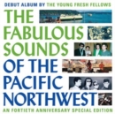 The Fabulous Sounds of the Pacific Northwest (40th Anniversary Edition) - CD