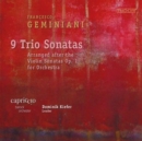 Francesco Geminiani: 9 Trio Sonatas: Arranged After the 'Violin Sonatas, Op. 1' for Orchestra - CD