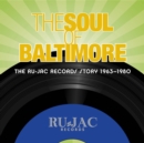 The Soul of Baltimore: The Ru-Jac Records Story 1963-1980 - CD