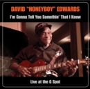 I'm Gonna Tell You Somethin' That I Know: Live at the G Spot - CD