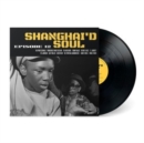 Shanghai'd Soul: Episode 12 - Vinyl