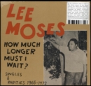 How Much Longer Must I Wait?: Singles and Rarities 1965-1972 - Vinyl