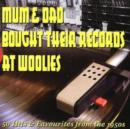 Mum and Dad Bought Their Records at Woolies - CD