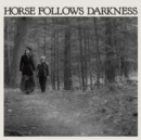 Horse Follows Darkness - Vinyl