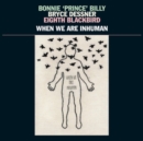 When We Are Inhuman - Vinyl