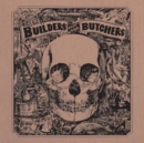 The Builders and the Butchers - Vinyl