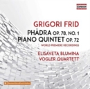 Grigori Frid: Phädra, Op. 78, No. 1/Piano Quintet, Op. 72 - CD