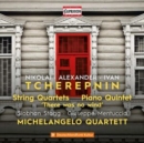 Tcherepnin: String Quartets/Piano Quintet/'There Was No Wind' - CD