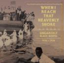 When I Reach That Heavenly Shore: Unearthly Black Gospel 1926-1936 - CD