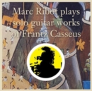 Marc Ribot Plays Solo Guitar Works of Frantz Casseus - Vinyl