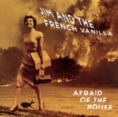 Afraid of the House - Vinyl