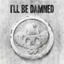I'll Be Damned - CD