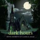 Dark Hours: Mystic Moments of Classical Music - CD