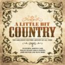 A Little Bit Country: The Greatest Country Artists of All Time - CD