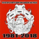 The History of North Sound Punk, Hardcore and Thrash: North Sound Punx 1984-2018 - CD