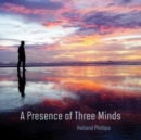 A Presence of Three Minds - CD