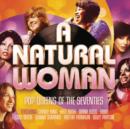 A Natural Woman: Pop Queens of the Seventies - CD