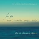 Alena Cherny: For You: The World's Best Loved Classical Piano Pieces - CD