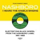 Nashboro - I Heard the Angels Sing: Electrifying Black Gospel from the Nashboro Label 1951-1983 - CD