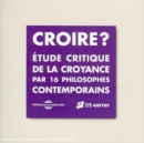 Croire?: Etude Critique De La Croyance Par 16 Philosophes Contemporains - CD