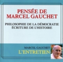 Pensée De Marcel Gauchet: Philosophie De La Démocratie - Ecriture De L'histoire - CD