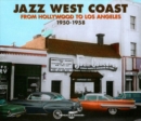 Jazz West Coast: From Hollywood to Los Angeles 1950-1958 - CD